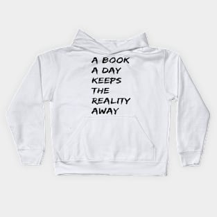 A Book A Day Keeps Reality Away Quote Kids Hoodie
